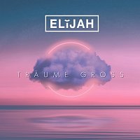 ELIJAH – Traume gross