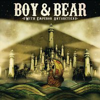 Boy & Bear – With Emperor Antarctica