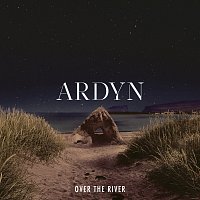 Ardyn – Over The River