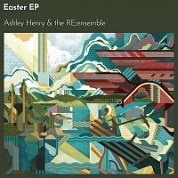 Ashley Henry & The RE: Ensemble – Easter - EP