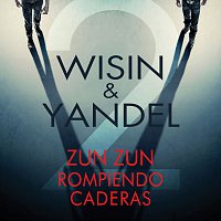 Wisin & Yandel – Zun Zun Rompiendo Caderas