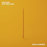 Miki Núnez – Entre Un Millón