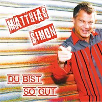 Matthias Simon – Du bist so gut