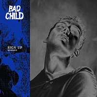 BAD CHILD – Sign Up [Remixes]