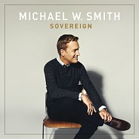 Michael W. Smith – Sovereign