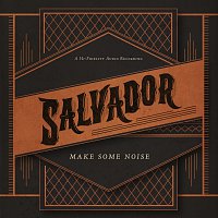 Salvador – Make Some Noise [Deluxe]