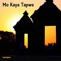 Your Prophets – Mo Kaya Tapwe