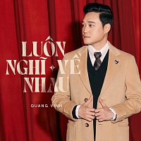 Quang Vinh – Luon Ngh? V? Nhau