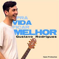 Gustavo Rodrigues & Hype – Pra Vida Ficar Melhor