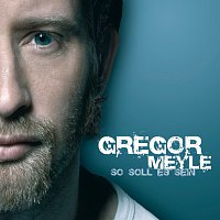 Gregor Meyle – So soll es sein [Exclusive Version]