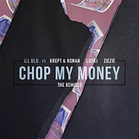 iLL BLU, Krept & Konan, Loski, ZieZie – Chop My Money (The Remixes)