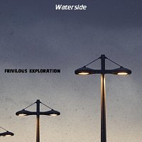Frivilous Exploration – Waterside