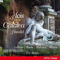 Les Boréades de Montréal, Eric Milnes, Suzie LeBlanc, Mark Bleeke, Marc Molomot – Handel: Acis and Galatea