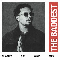 Chavanté, Qlas, kans, Oykie – The Baddest