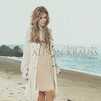 Alison Krauss – A Hundred Miles Or More: A Collection