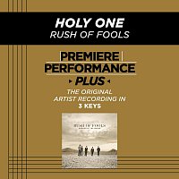 Rush Of Fools – Premiere Performance Plus: Holy One