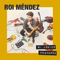 Roi Méndez – Mi Lógico Desorden