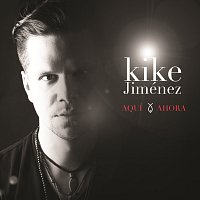 Kike Jiménez – Aquí Y Ahora