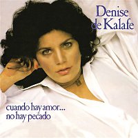 Denise De Kalafe – Cuando Hay Amor... No Hay Pecado