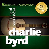 Charlie Byrd – 7days Presents Jazz Classics: Charlie Byrd - King of Bossa Nova