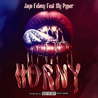 Jayo Felony, Sly Pyper – Horny