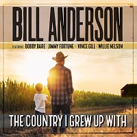 Bill Anderson, Bobby Bare, Jimmy Fortune, Vince Gill, Willie Nelson – The Country I Grew Up With