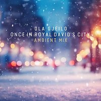 Ola Gjeilo – Once in Royal David's City [Ambient Mix]
