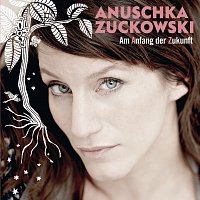 Anuschka Zuckowski – Am Anfang der Zukunft