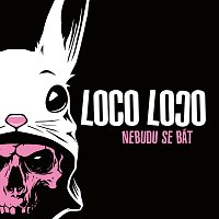 Loco Loco – Nebudu se bát