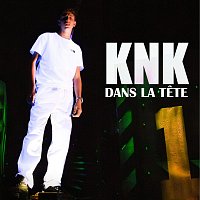 KNK – Dans la tete