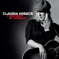 Claudia Koreck – I wui dass Du woasst