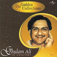 Ghulam Ali – The Golden Collections  (In Concert) Vol.  2