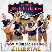 Original Muhlbachtaler – Vom Muhlbach bis ins Zillertal