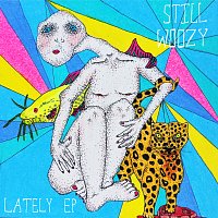 Still Woozy – Lately EP