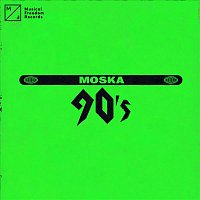 Moska – 90's