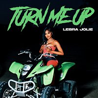 Lebra Jolie – Turn Me Up