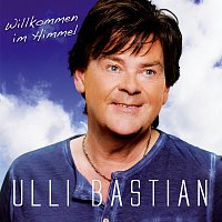 Ulli Bastian – Willkommen im Himmel