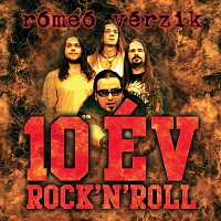 Rómeó Vérzik – 10 év Rock'n'Roll
