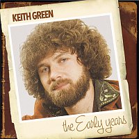 Keith Green – The Early Years