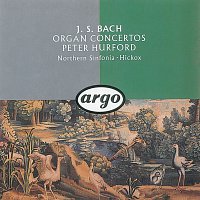 Peter Hurford, Northern Sinfonia, Richard Hickox – J.S. Bach: Organ Concertos