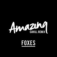 Foxes – Amazing (Cahill Club Mix)