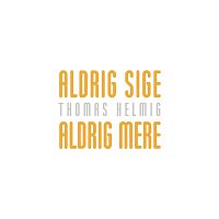 Thomas Helmig – Aldrig Sige Aldrig Mere