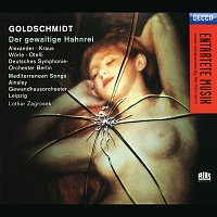 Roberta Alexander, Claudio Otelli, Helen Lawrence, Michael Kraus, Martin Petzold – Goldschmidt: Der Gewaltige Hahnrei