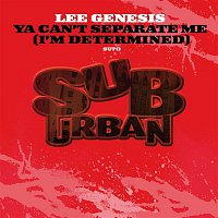 Lee Genesis – Ya Can't Separate Me [I'm Determined]