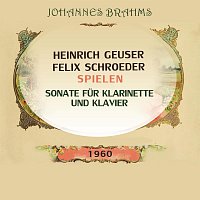 Heinrich Geuser, Felix Schroeder – Heinrich Geuser / Felix Schroeder spielen: Johannes Brahms: Sonate fur Klarinette und Klavier
