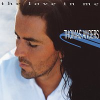 Thomas Anders – The Love In Me