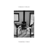 Foreign Fields – Terrible Times