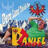 Daniel aus Tirol – Dem Land Tirol die Treue