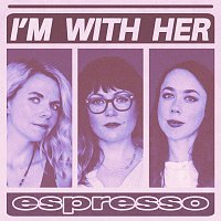 I'm With Her – Espresso