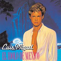 Luis Miguel – El Idolo De Mexico